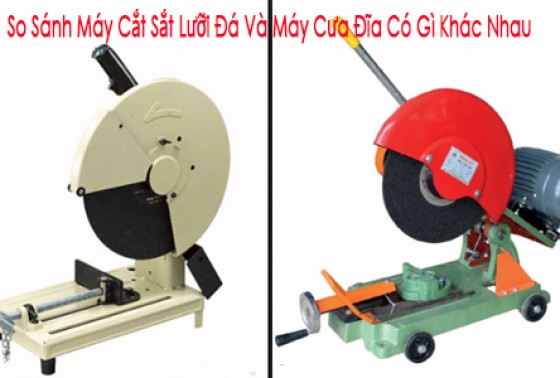 So Sánh Máy Cắt Sắt Lưỡi Đá Và Máy Cưa Đĩa Có Gì Khác Nhau